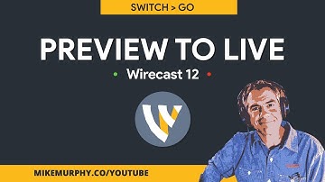 Wirecast 12: How To Switch from Preview to Live
