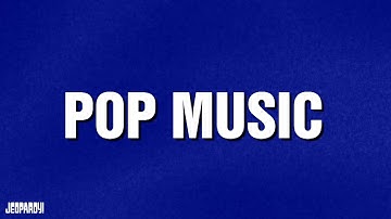 Pop Music | Category | JEOPARDY!