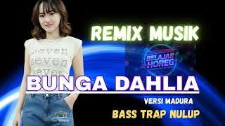 BUNGA DAHLIA Versi Madura – Remix Musik Full Bass dan Trap 2025 | BELAJAR HOREG DJ Remix Viral