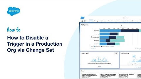How to Disable a Trigger in a Production Org via Change Set | Salesforce