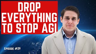Drop Everything to Stop AGI