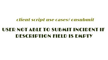Client script onsubmit# use case-user not able submit incident, if description field is empty