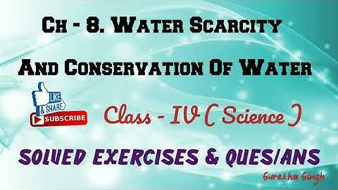 Ch.8 WATER SCARCITY AND CONSERVATION OF WATER// (Exercises/Question & Answers) Class 4, Science ,DAV