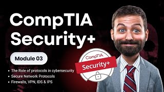 Secure Network Protocols Explained | Firewalls, VPN, IDS & IPS | CompTIA Security+ Module 3
