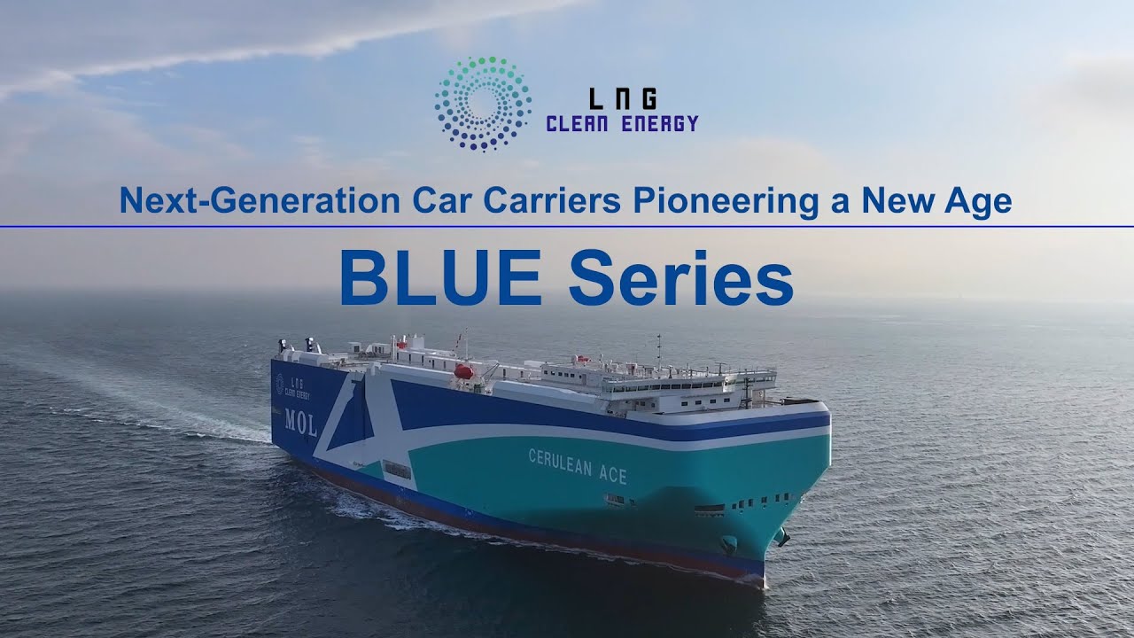(Full ver.) Approaching the Charms of 'BLUE' Series - the LNG-fueled Car Carriers of MOL