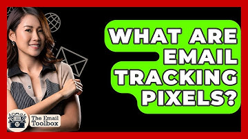 What Are Email Tracking Pixels? - TheEmailToolbox.com