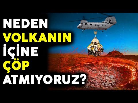 Ya Tüm Dünyadaki Çöpler Volkanın İçine Atılırsa.. Neden Volkanlara Çöp Atmıyoruz?