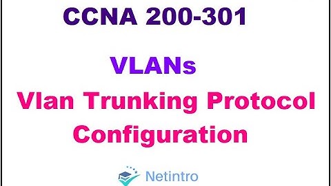 CCNA 200-301: Module 4 Lesson 6 VLAN Trunking Protocol Configuration