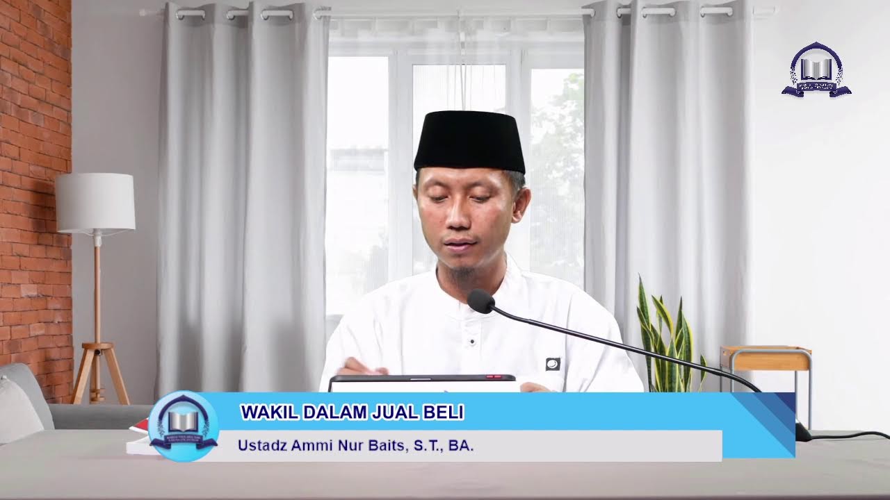 WAKIL DALAM JUAL BELI (Kitab Halal Haram Kontemporer)🎙Ustadz Ammi Nur Baits, S.T., BA.