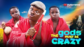 THE gods MUST BE CRAZY 🤣🤣🤣 Ft | Wahala twins 