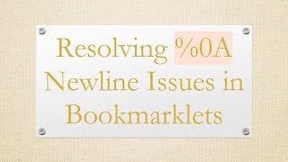 Resolving %0A Newline Issues in Bookmarklets Net Worth