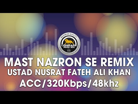 Mast Nazron Se (Remix) - Ustad Nusrat Fateh Ali Khan