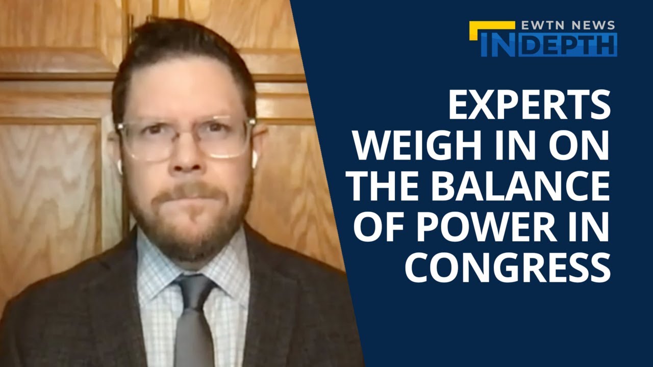Experts Weigh in on the Balance of Power in Congress EWTN News In Experts Weigh in on the Balance of Power in Congress EWTN News In