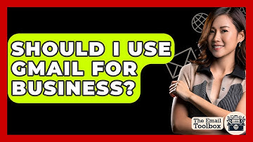Should I Use Gmail For Business? - TheEmailToolbox.com