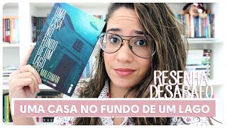 Uma casa no fundo de um lago • Book Review | Dreeh Leal