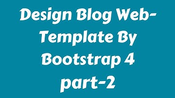 Web Design Beginners Tutorial 2020 Bangla Blog Template Design by bootstrap 4 Part 2