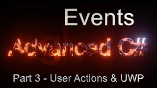 C# Events (Part 3 - User Actions and UWP) - Advanced C# Tutorial (Part 4.3)