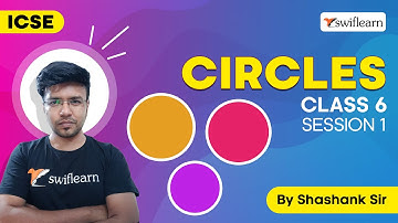 Circles | Properties of Circles Geometry | ICSE Class 6 Math Online Class🔴 | Session 1 - Swiflearn