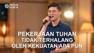 Lagu Rohani | Pekerjaan Tuhan Tidak Terhalang oleh Kekuatan Apa Pun