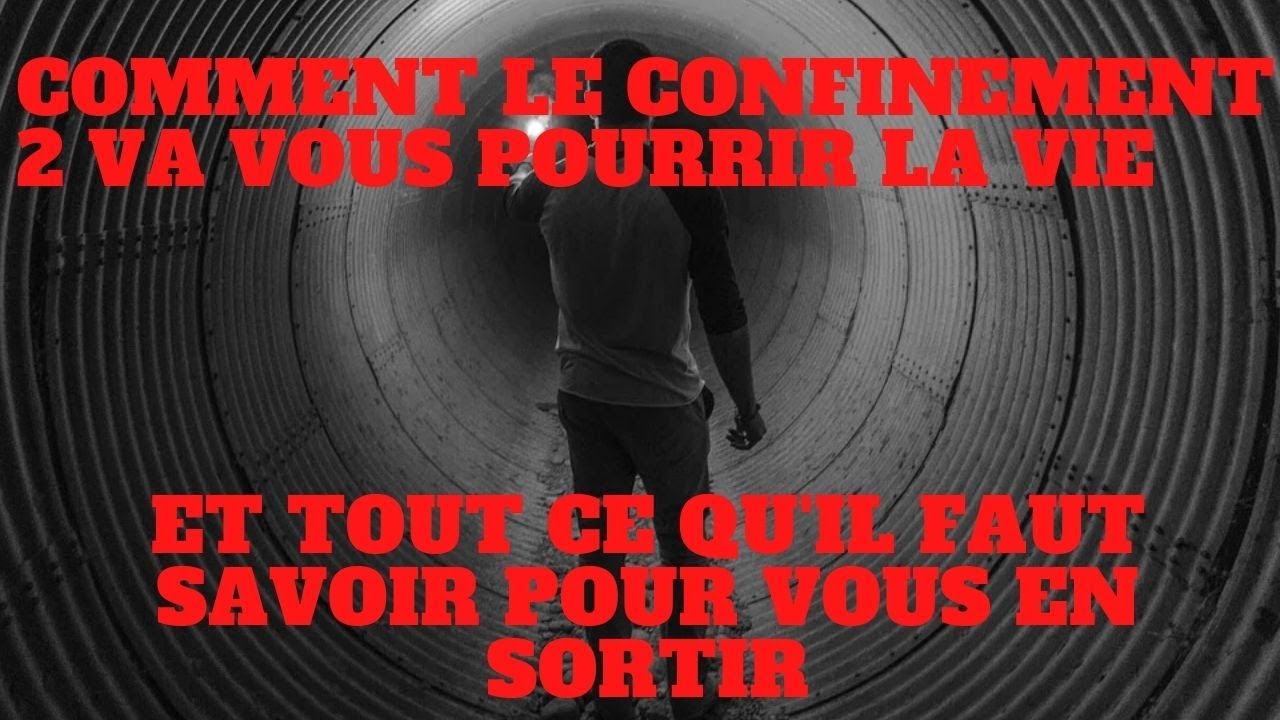 Comment le confinement 2 va vous pourrir la vie et tout ce qu'il faut savoir pour vous en sortir