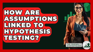 How Are Assumptions Linked To Hypothesis Testing? - The Friendly Statistician
