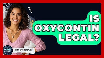 Is OxyContin Legal? - Mind Over Substance