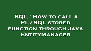 SQL : How to call a PL/SQL stored function through Java EntityManager