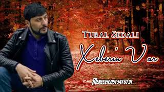 Tural Sedali - Xeberin Var Olurem Yasamiram 2022 (Video Music) Resimi