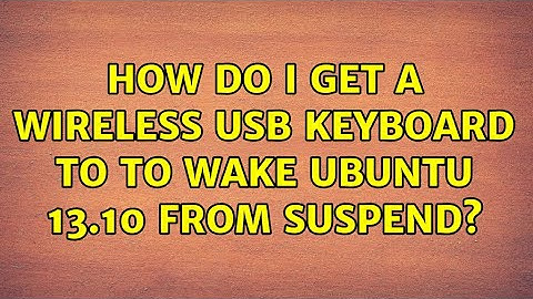 Ubuntu: How do I get a wireless USB keyboard to to wake Ubuntu 13.10 from suspend?