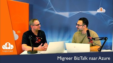 LogicCast S1E1 - Migreer BizTalk naar Azure