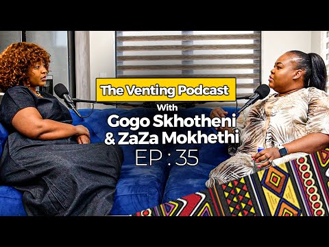 venting podcast by gogo skhotheni with zaza｜TikTok Search