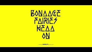 Miniatura de vídeo de "Bondage Fairies - Head On (Official Video)"