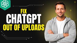 How To Fix ChatGPT Out Of Uploads [2026 Full Guide]