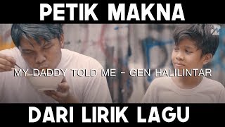 My Daddy Told Me (GEN HALILINTAR) - LIRIK & TERJEMAH