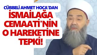 Cübbeli Ahmet Hocadan İsmailağa Cemaatinin O Hareketine Tepki