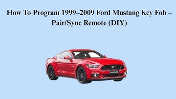 How To Program 1999–2009 Ford Mustang Key Fob – Pair/Sync Remote (DIY)