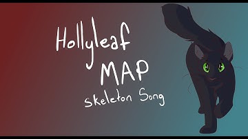 (Complete) Hollyleaf, Skeleton Song MAP CLOSED