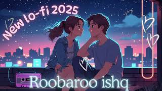 Roobaroo Ishq - Lofi Love Vibes | Aesthetic Romantic Lofi Song 🌙✨ screenshot 1
