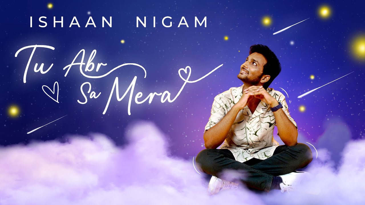 Tu Abr Sa Mera - Ishaan Nigam, @SagarGodavaria  | New Pop Romantic Song 2024, New Hindi Song 2024