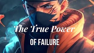 A Failure's True Power || Naruto || motivational || ASMV