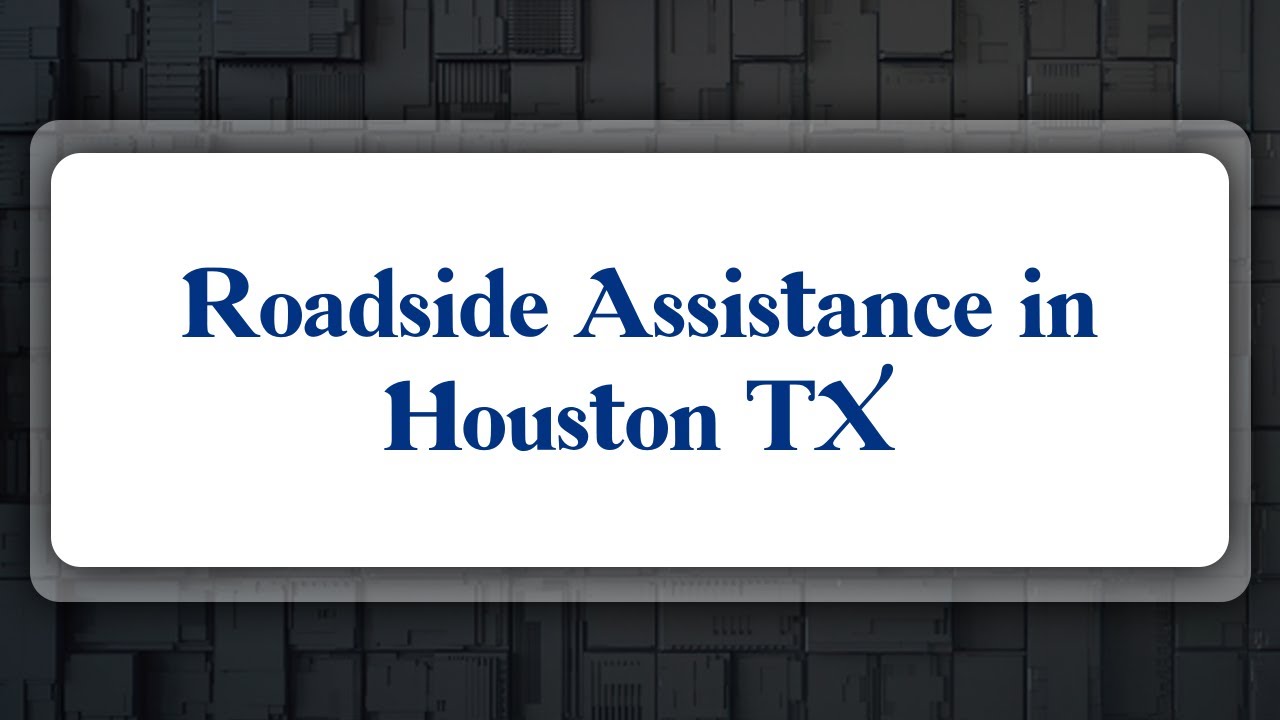 Top 10 Roadside Assistance in Houston, TX
