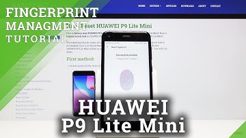 How to Set Up Fingerprint in HUAWEI P9 Lite Mini – Fingerprint Sensor