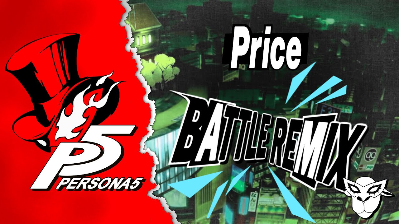 Persona 5 - Price (Battle Remix) | Dad's Last Nerve