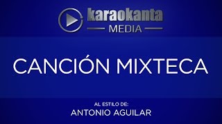 Video thumbnail of "Karaokanta - Antonio Aguilar - Canción mixteca"