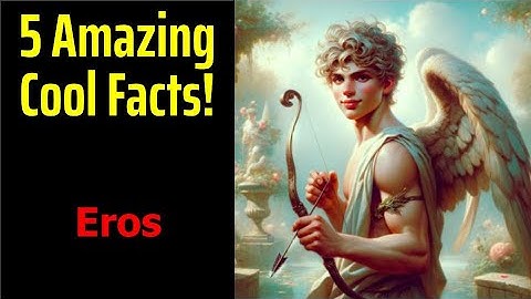5 Fascinating Facts About Eros