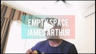James Arthur - Empty Space (cover by Amir Hasan)