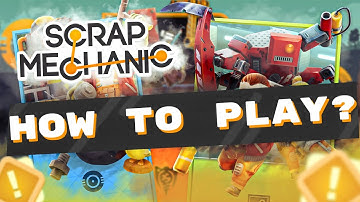 How to start play Scrap Mechanic? Gameplay Basics - Guide