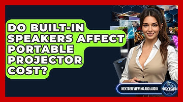 Do Built-in Speakers Affect Portable Projector Cost? - NextGen Viewing and Audio
