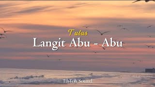 Tulus - Langit Abu Abu | lirik lagu