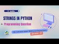 Question - 24 | Class 11th 2023 CS mid-term Paper (evening session) | Strings in Python